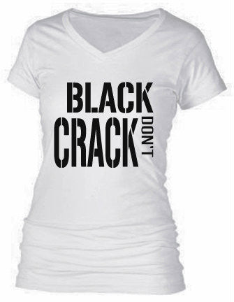 BLACK DON'T CRACK BLACK DON'T CRACK
