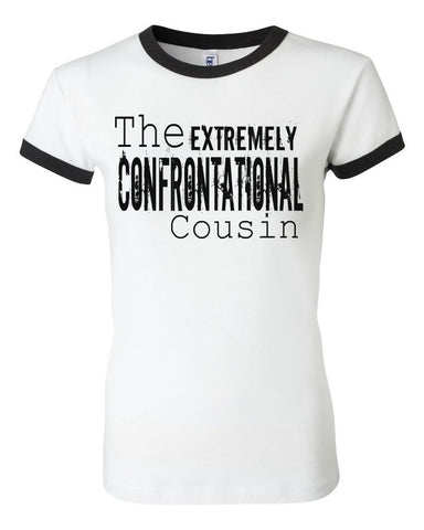 THE EXTREMELY CONFRONTATIONAL COUSIN THE EXTREMELY CONFRONTATIONAL COUSIN
