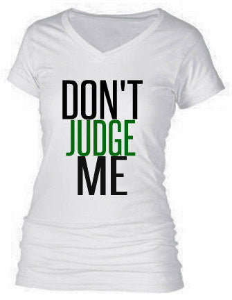 DON'T JUDGE ME DON'T JUDGE ME