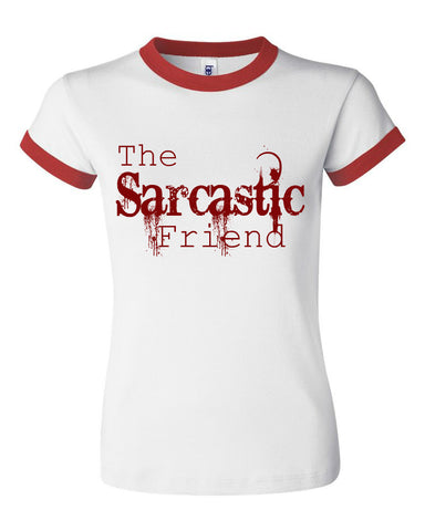 THE SARCASTIC FRIEND THE SARCASTIC FRIEND