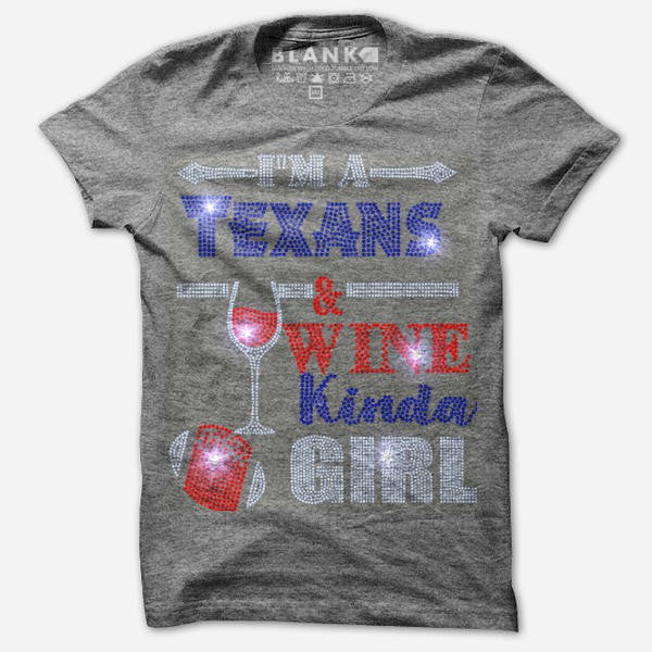 I'M A TEXANS AND WINE KINDA GIRL BLING