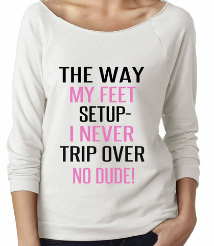 THE WAY MY FEET SETUP- I NEVER TRIP OVER NO DUDE! THE WAY MY FEET SETUP- I NEVER TRIP OVER NO DUDE!