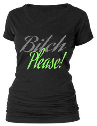 BITCH PLEASE! BITCH PLEASE!