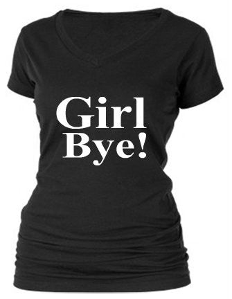 Girl BYE! Girl BYE!