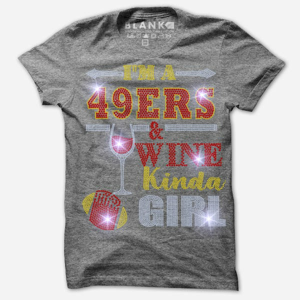 I'M A 49ERS AND WINE KINDA GIRL BLING