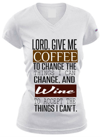 LORD, GIVE ME COFFEE FOR THE THINGS I CAN CHANGE....