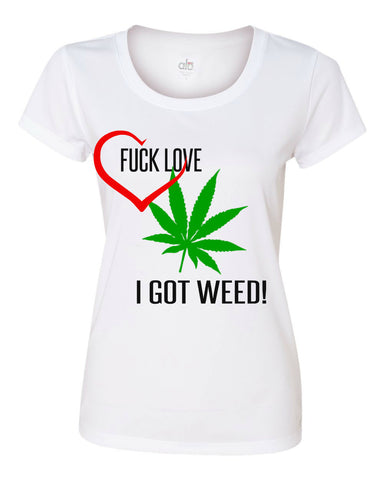 Fuck Love...I Got Weed!