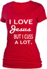 I LOVE JESUS BUT I CUSS A LOT.
