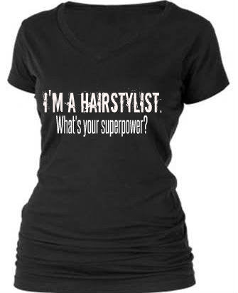 I'M A HAIRSTYLIST...what's your SUPER POWER?