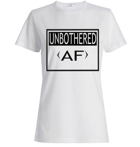 UNBOTHERED AF