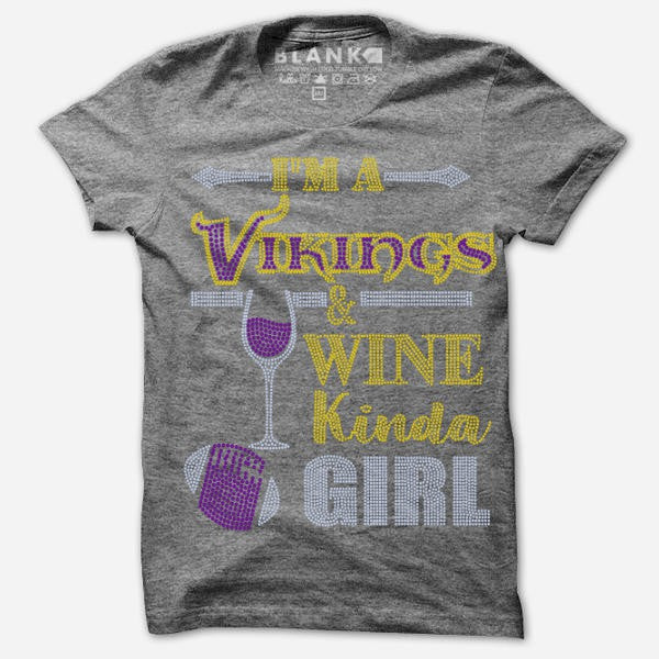 I'M A VIKINGS AND WINE KINDA GIRL BLING