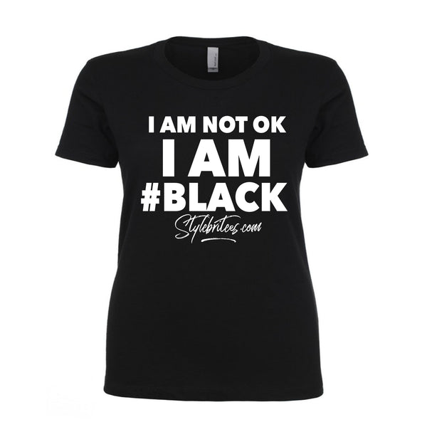 I AM NOT OK #BLACK