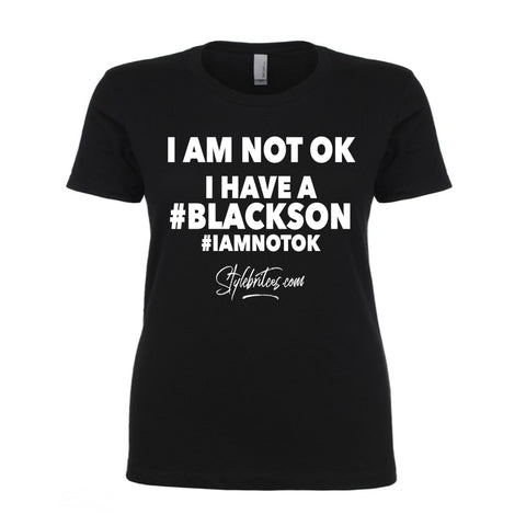 I AM NOT OK #BLACKSON
