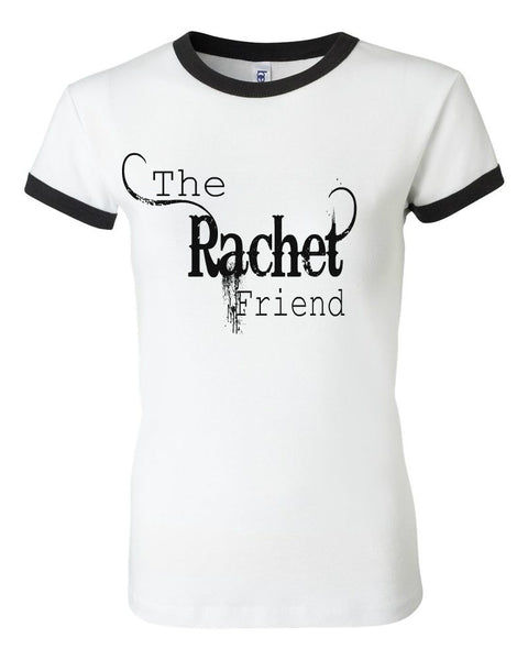THE RACHET FRIEND