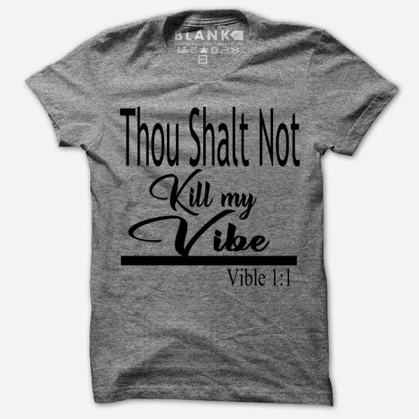 Thou Shalt Not Kill My Vibe T-Shirt Thou Shalt Not Kill My Vibe T-Shirt
